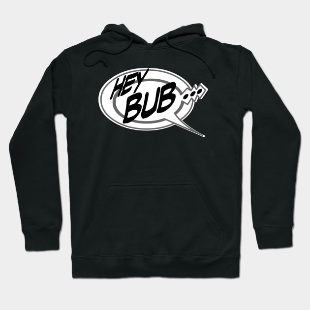 Word Balloon Hey Bub… B Hoodie by PopsTata Studios 